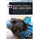 Better Photos with the Sony a6000-Reihe
